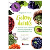 Kody rabatowe CzaryMary.pl Sklep ezoteryczny - Zielony detoks jak rośliny lecznicze wypłukują z organizmu wolne rodniki i gwarantują długie życie