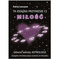 Kody rabatowe CzaryMary.pl Sklep ezoteryczny - Ta książka przyniesie ci miłość. Główne sekrety astrologii