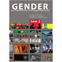 Kody rabatowe Gender. Perspektywa antropologiczna Tom 2 Kobiecość, męskość, seksualność
